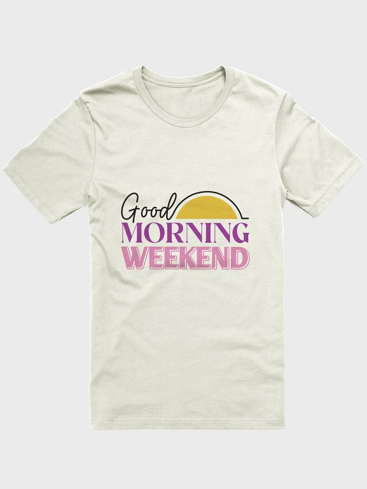 Good Morning Weekend T-Shirt product image (1)