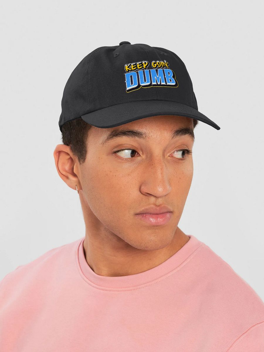 The "KEEP GOIN' DUMB" Dad Hat product image (6)