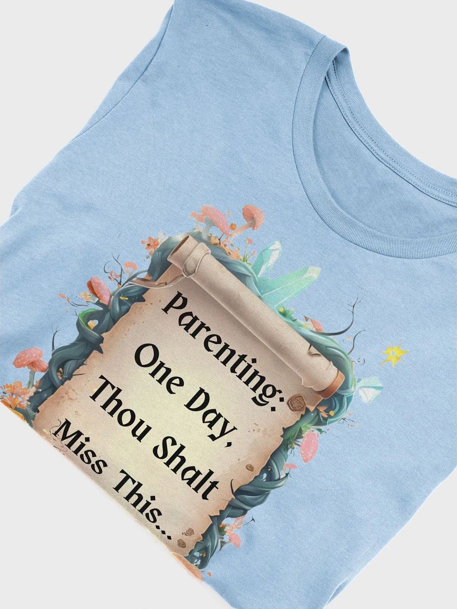 Parenting: One Day, Thou Shalt Miss This – Funny Mom T-Shirt, Fairytale Parenting Humor, Relatable Mom Gift product image (47)
