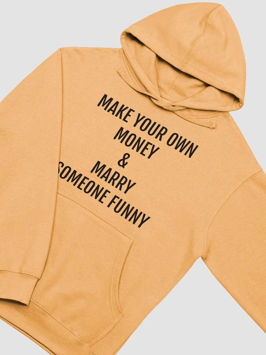 MAKE YOUR OWN MONEY & MARRY SOMEONE FUNNY Hoodie product image (3)