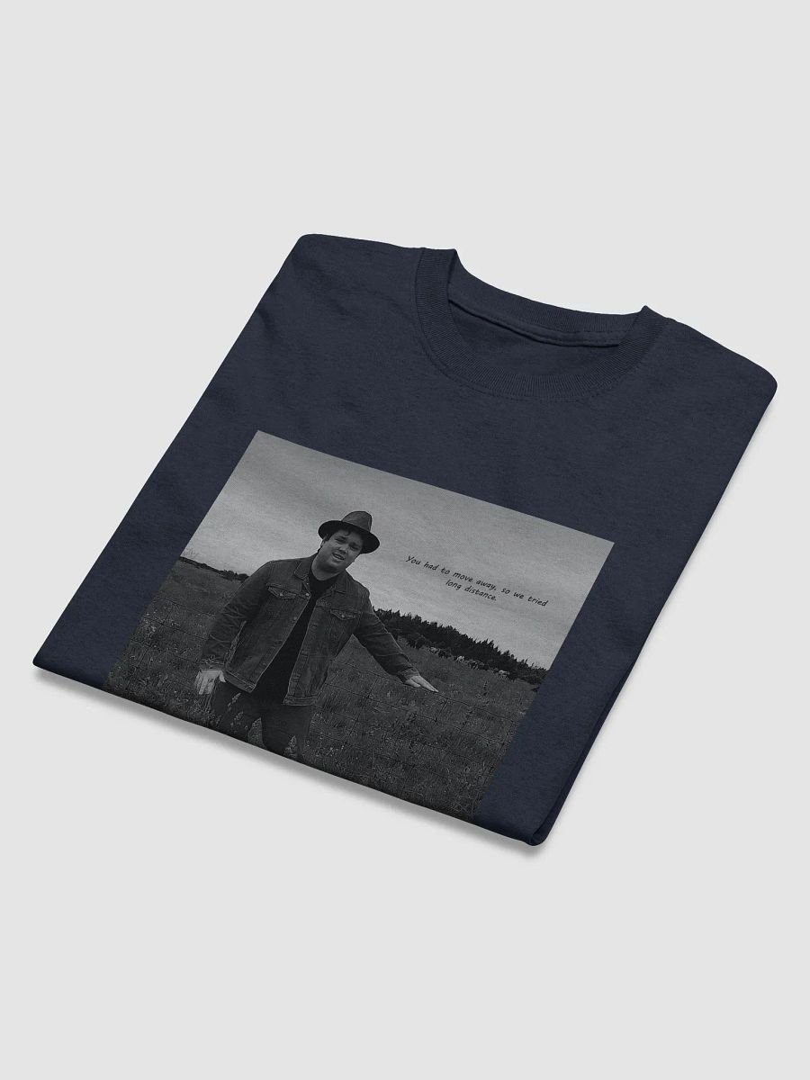 You Had To Move Away, So We Tried Long Distance T-Shirt product image (58)