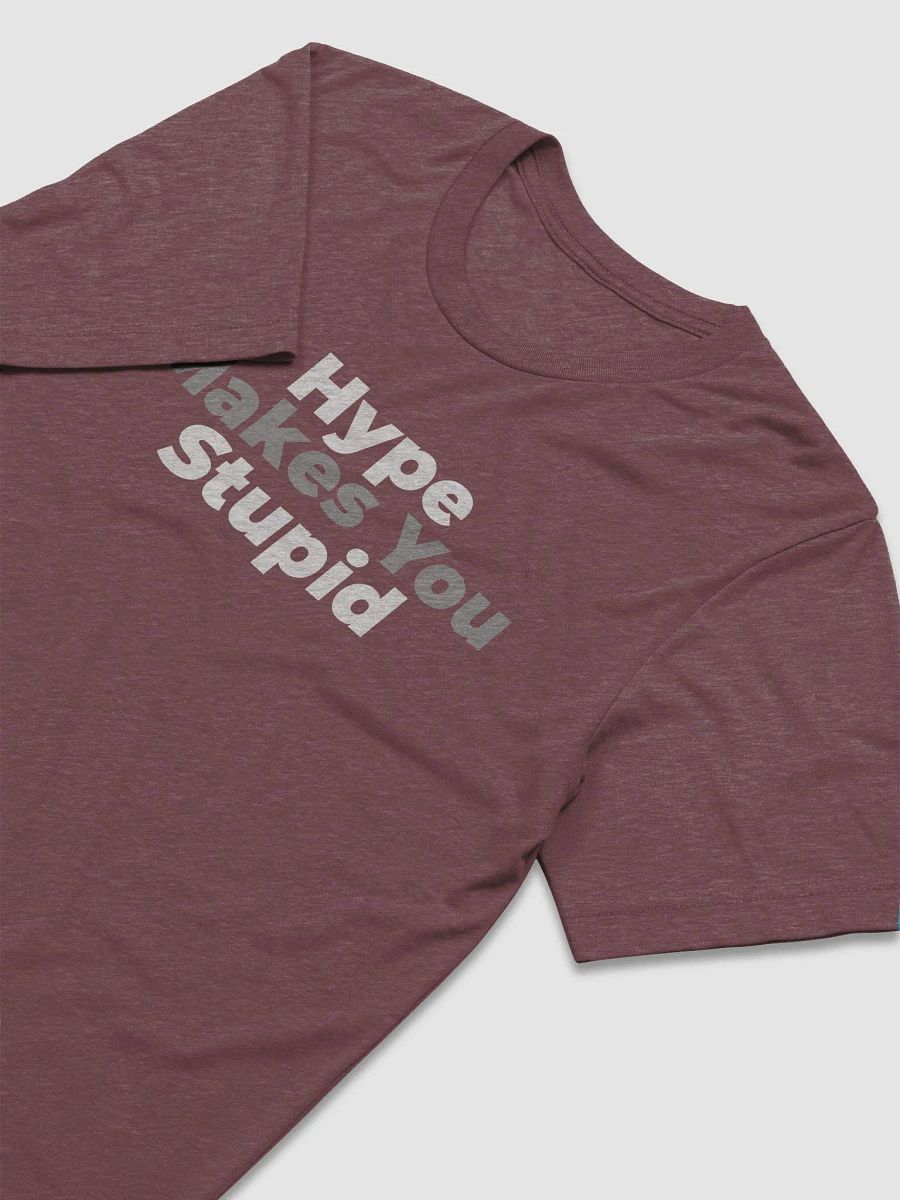 Hype Makes You Stupid - Triblend T-Shirt product image (2)