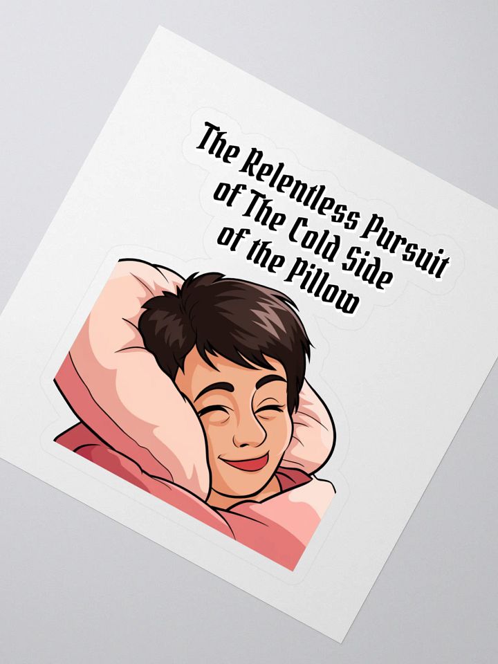 The Relentless Pursuit of The Cold Side of The Pillow Sticker product image (2)