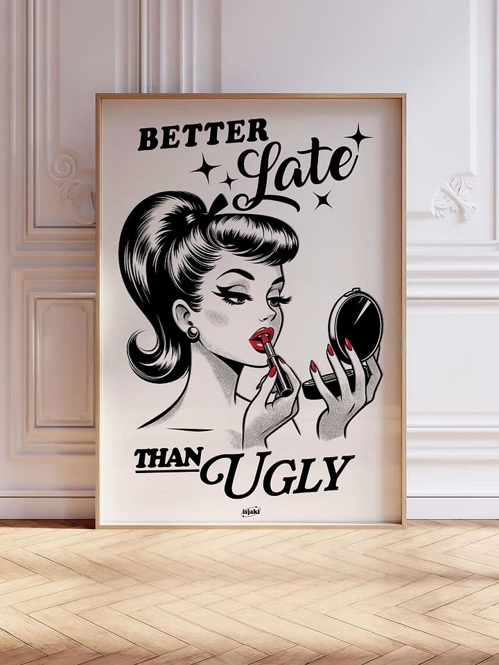 Better Late Than Ugly Print (Black-White ver.) product image (1)