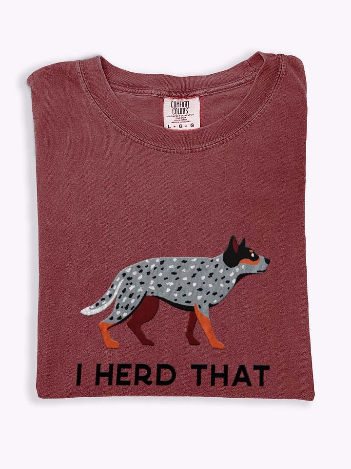 I Herd That T-Shirt(Embroidered) of an Australian Cattle Dog(Blue Heeler) product image (1)