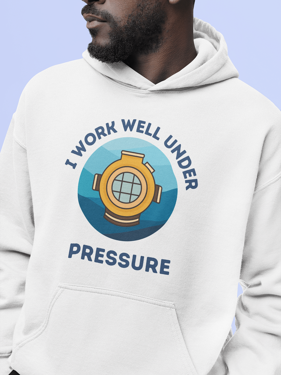 I Work Well Under Pressure Hoodie product image (1)