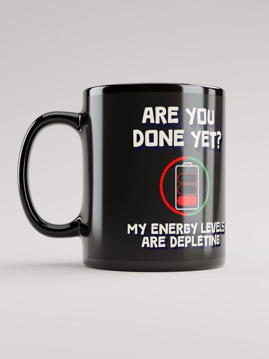 Are You Done Yet? Funny Black Mug product image (12)