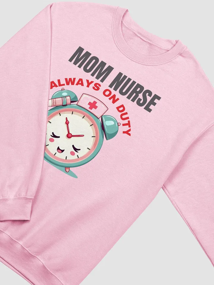 Mom Nurse , Always On Duty Crewneck Sweatshirt product image (21)