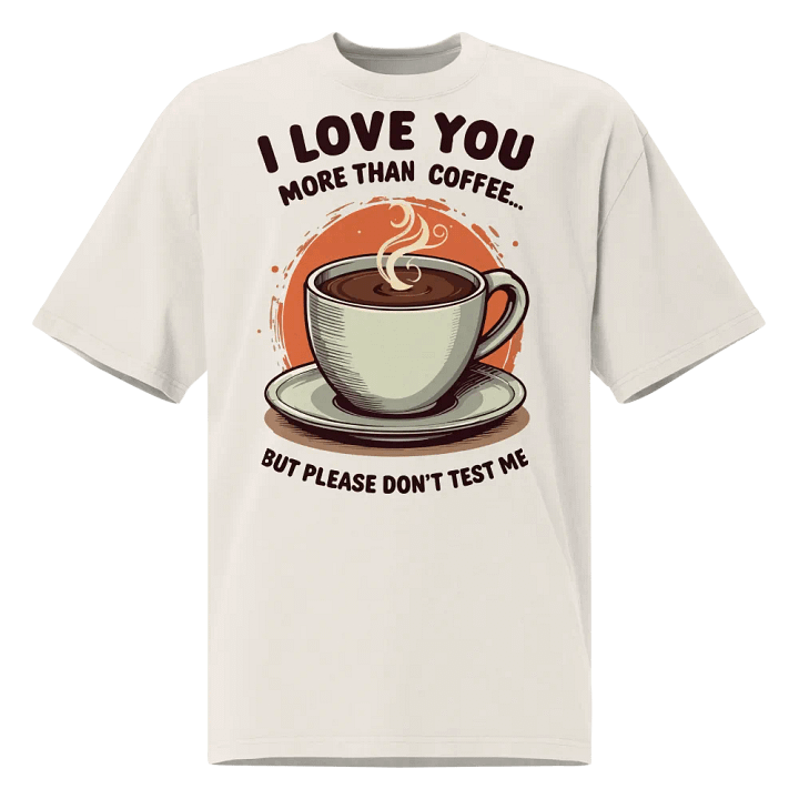 I Love You More Than Coffee Oversized T-Shirt product image (3)