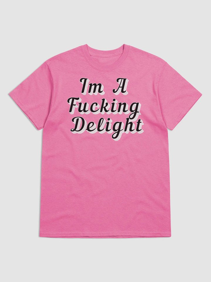 I'M A FUCKING DELIGHT T-SHIRT product image (1)