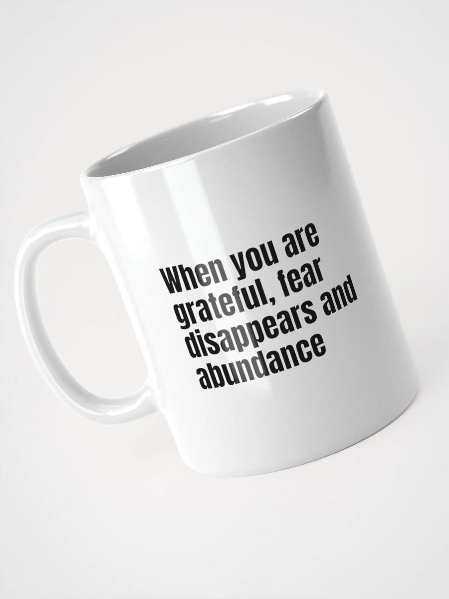 White Ceramic Gratitude Mug – "When You Are Grateful, Fear Disappears and Abundance Appears product image (6)
