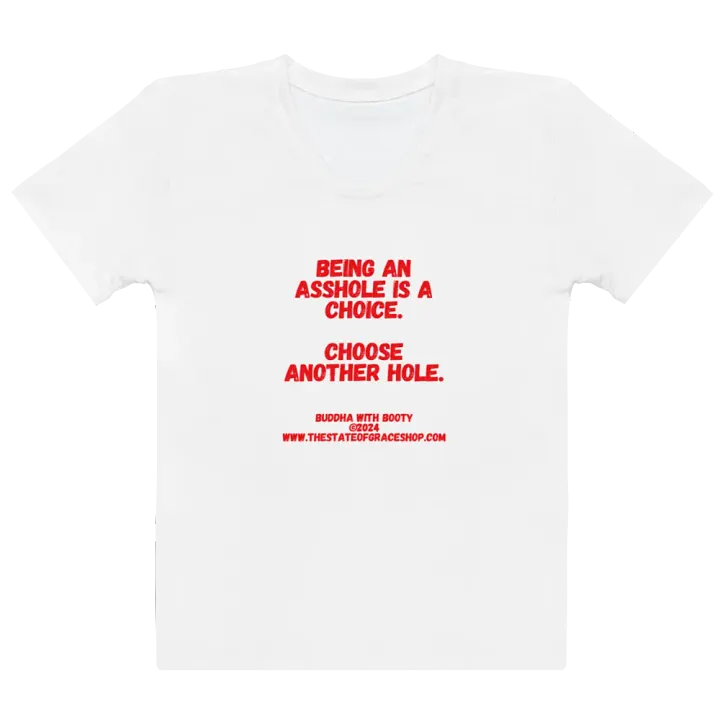 BUDDHA WITH BOOTY TEES 4 U WOMEN “Being an asshole is a choice. Choose another hole.” product image (2)