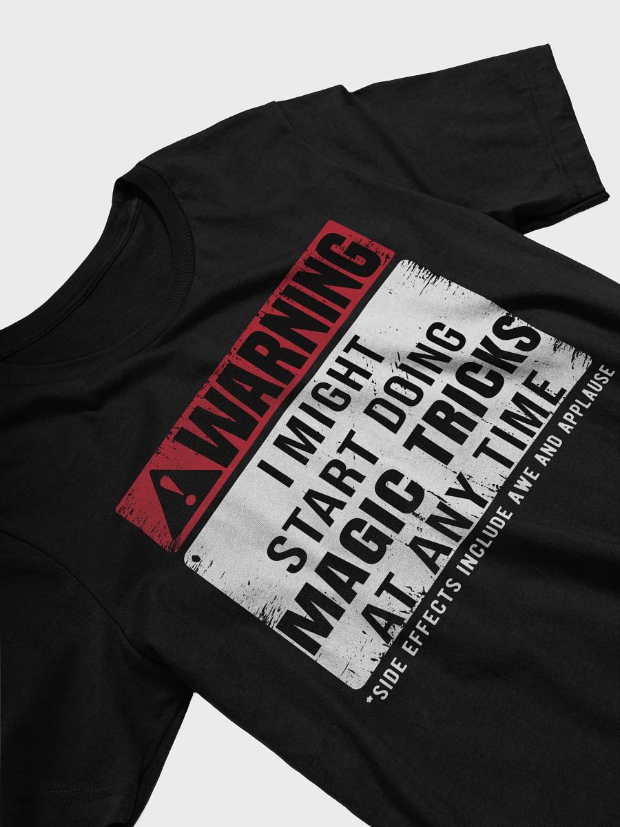 Warning: I Might Start Doing Magic Tricks At Any Time Tee product image (5)