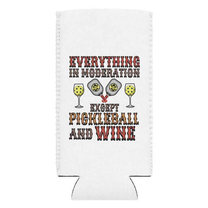Everything In Moderation Except Pickleball And Wine Can Cooler product image (1)