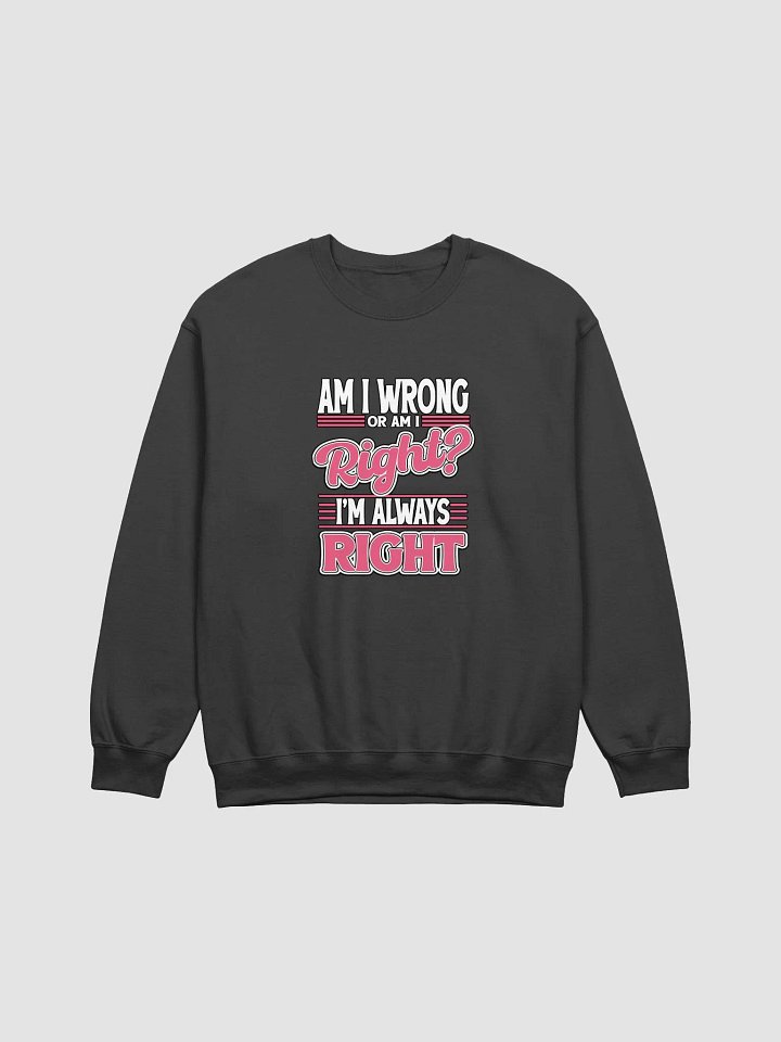 Always Right Sweatshirt product image (8)
