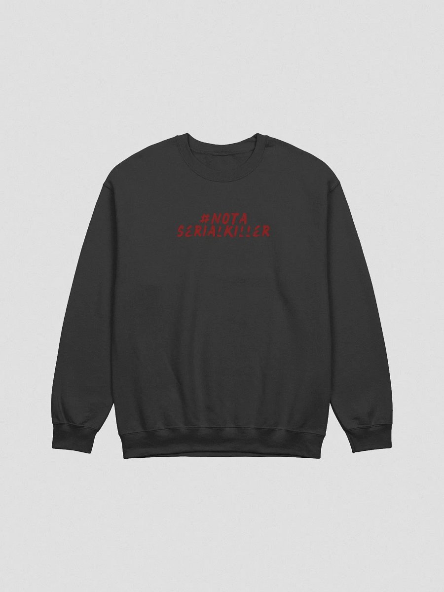 #NotASerialKiller Sweatshirt product image (1)