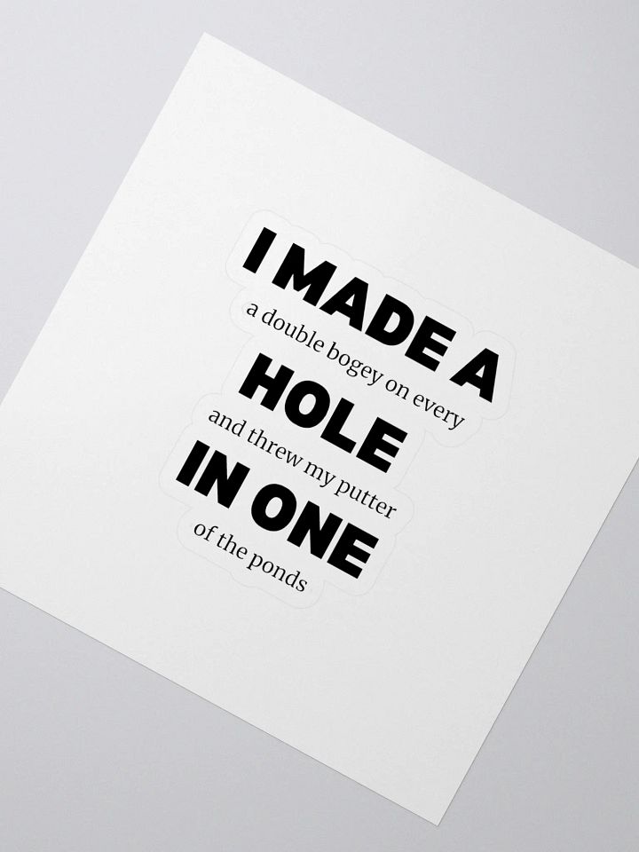 I Made A Hole In One - Invisible Elegance Stickers product image (2)
