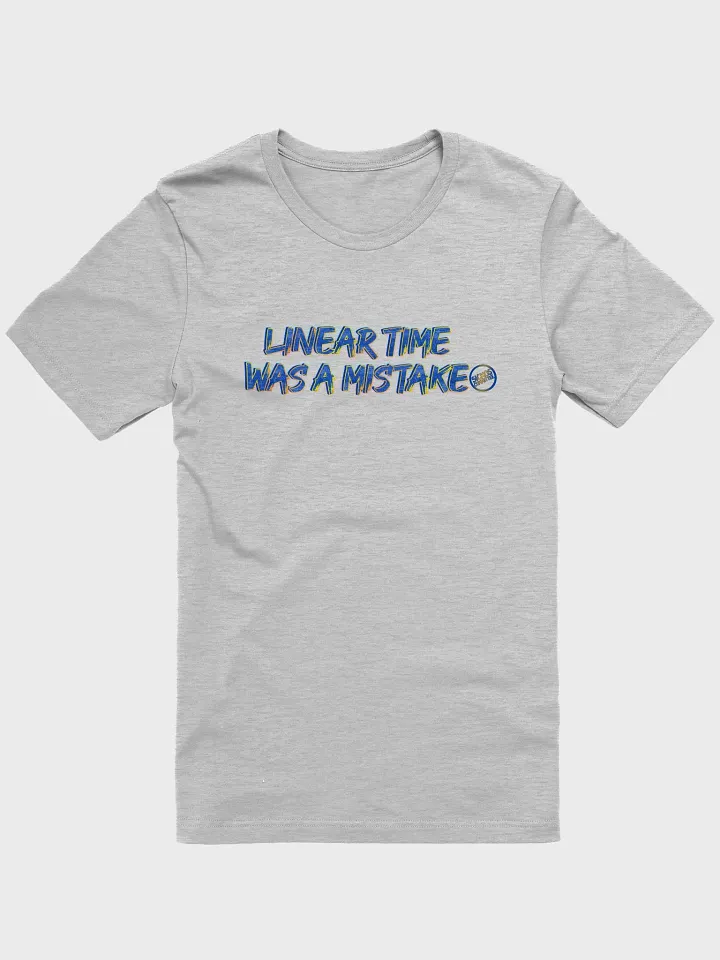 Linear Time Was a Mistake T-Shirt (5 Colors) product image (2)