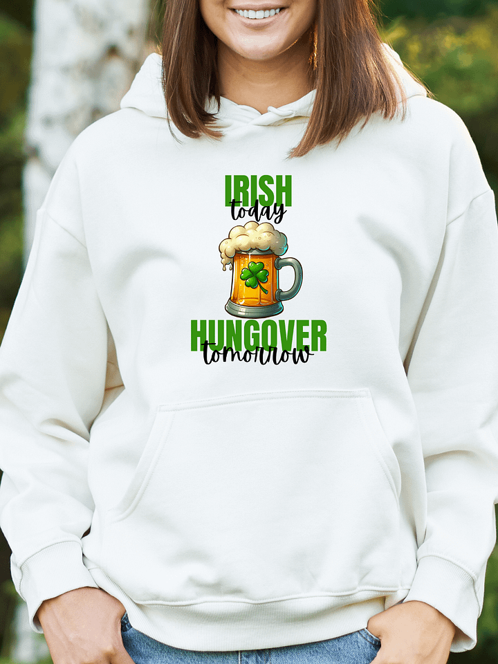 Irish Today Hungover Tomorrow Hoodie product image (1)