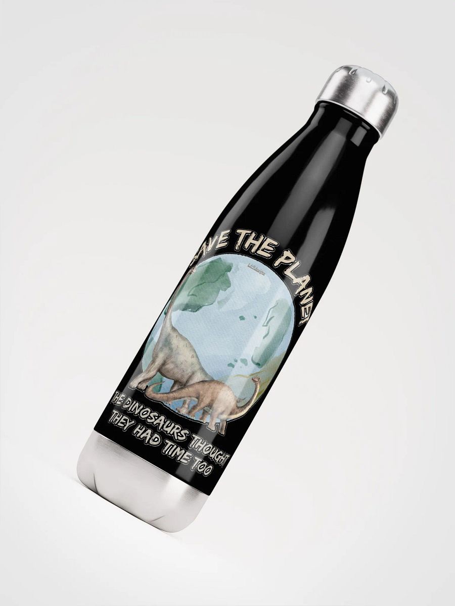 SAVE THE PLANET, THE DINOSAURS THOUGHT THEY HAD TIME TOO product image (8)