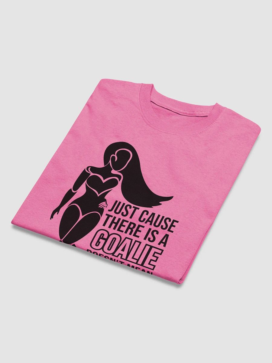 "Just Cause There Is A Goalie Doesn't Mean You Can't Score" Funny T-Shirt product image (22)