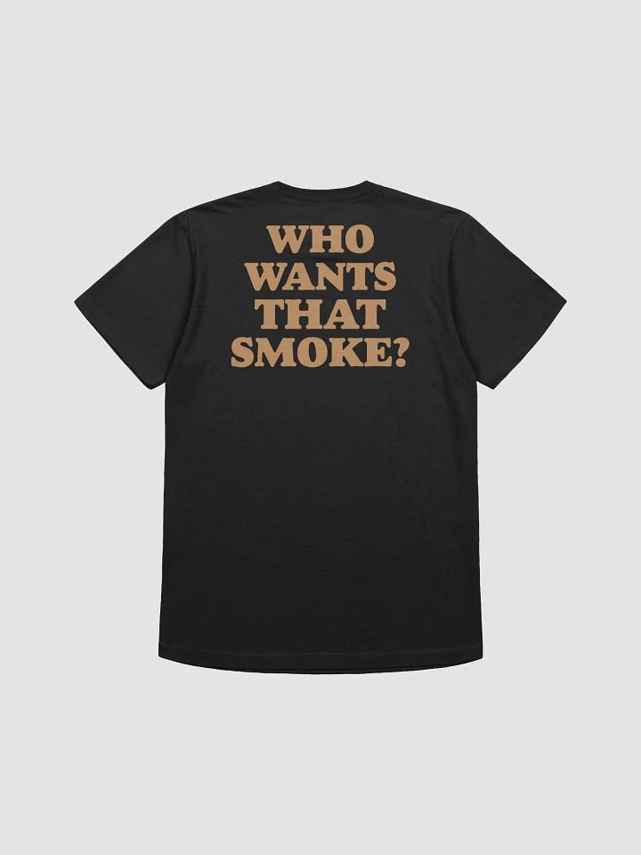 Who Wants That Smoke Tee product image (2)