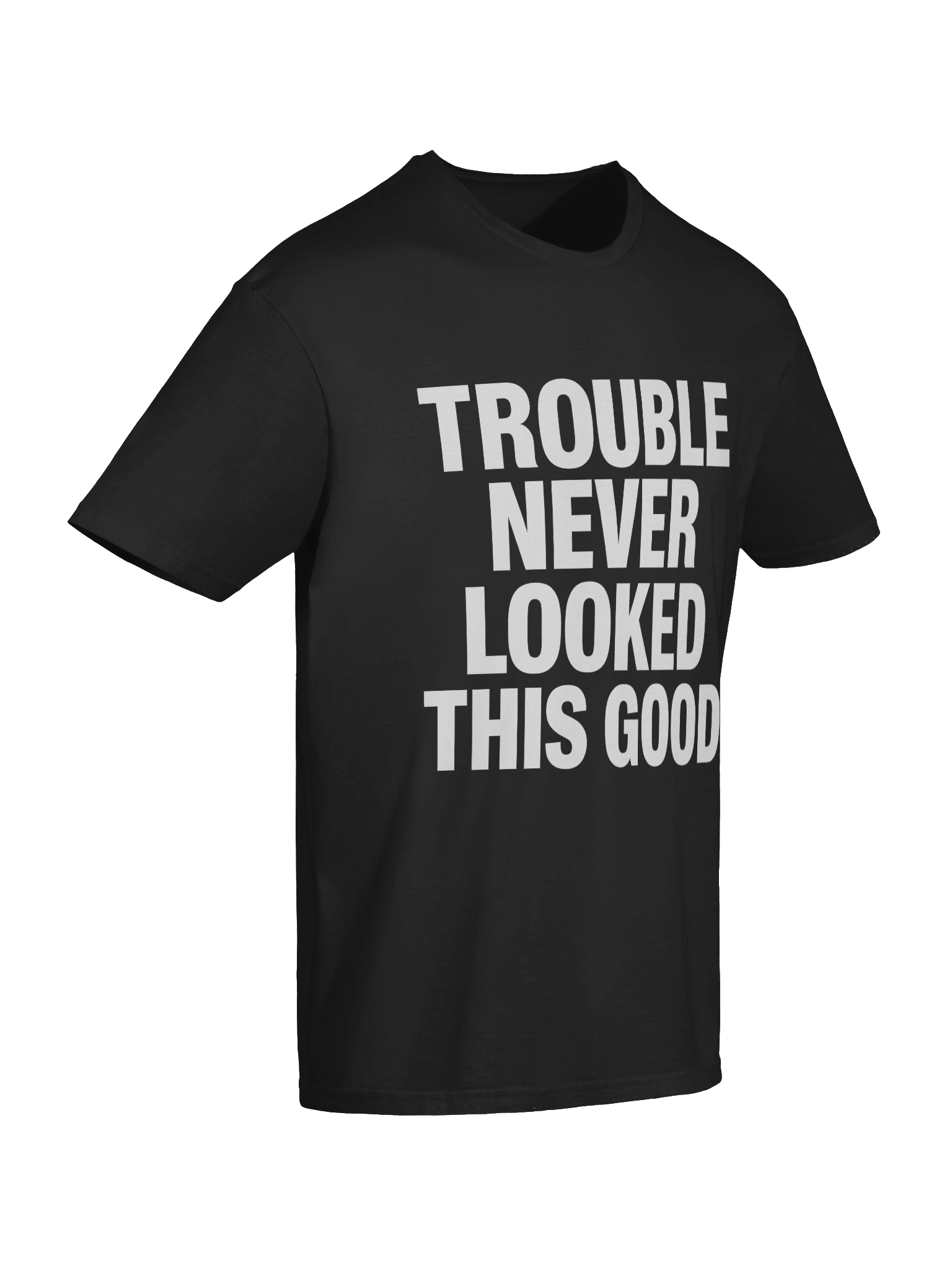 Trouble Never Looked This Good T-Shirt product image (64)