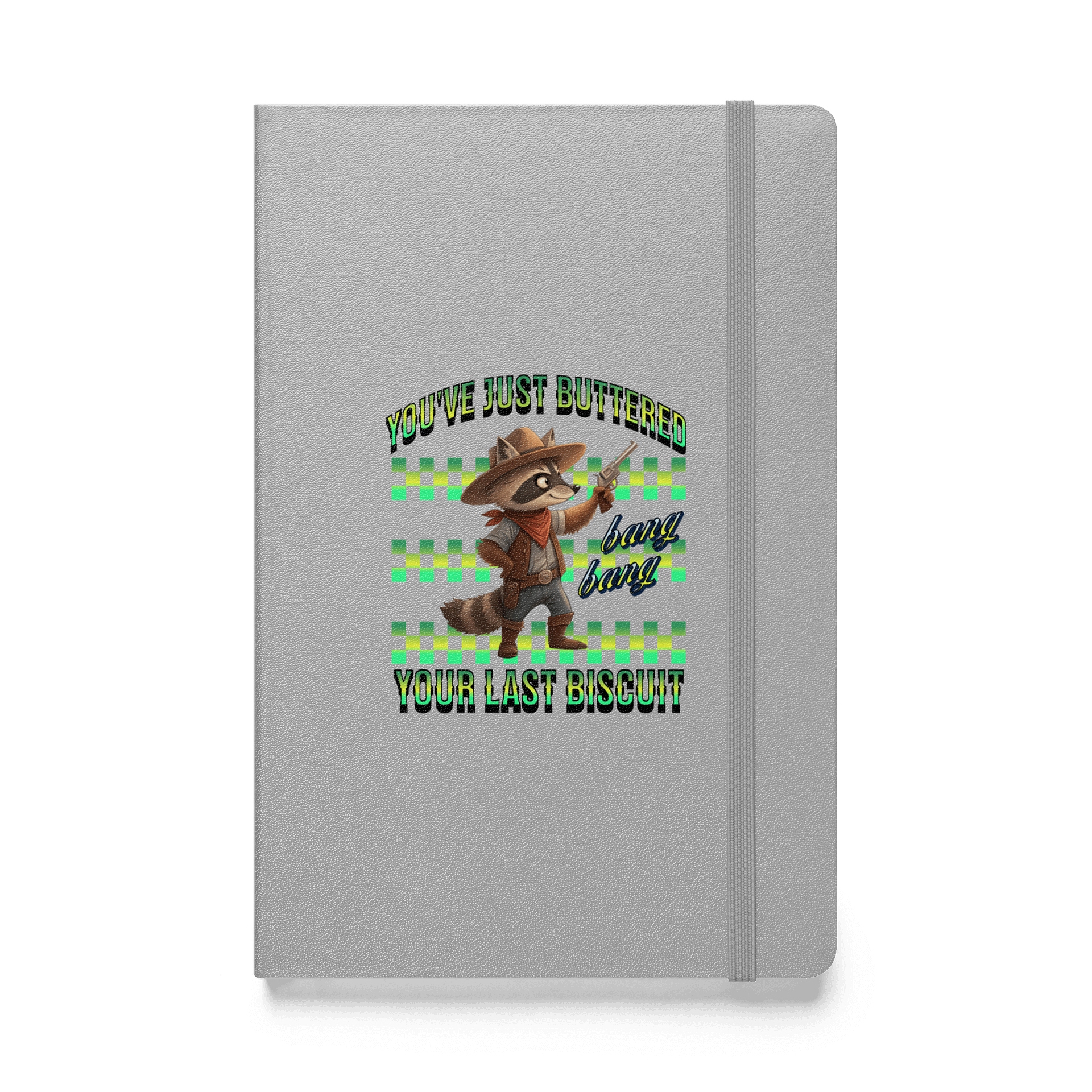 Youve Just Buttered Your Last Biscuit Raccoon Hardcover Journal product image (1)