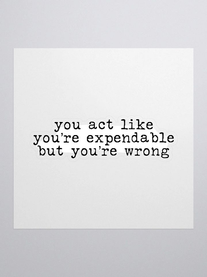 You Act Like You're Expendable Buddie Quote Sticker product image (1)