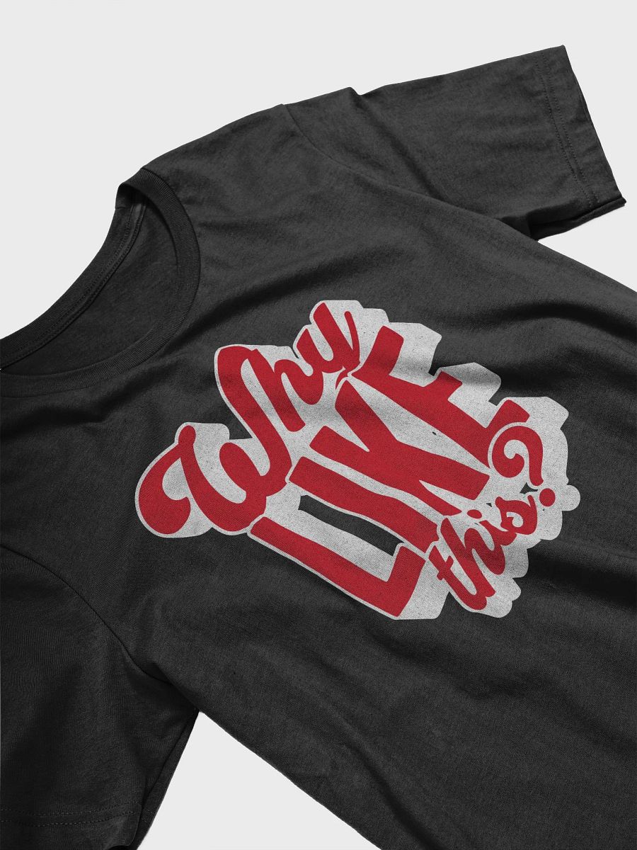 Why Like This? T-Shirt - Unisex Fit product image (5)