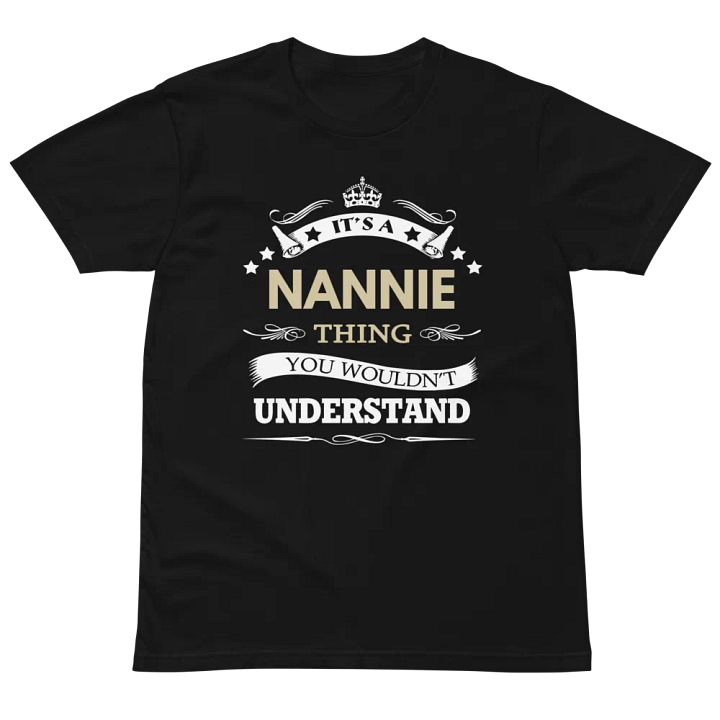 Its a nannie thing you wouldn't understand Unisex Premium T-Shirt product image (2)