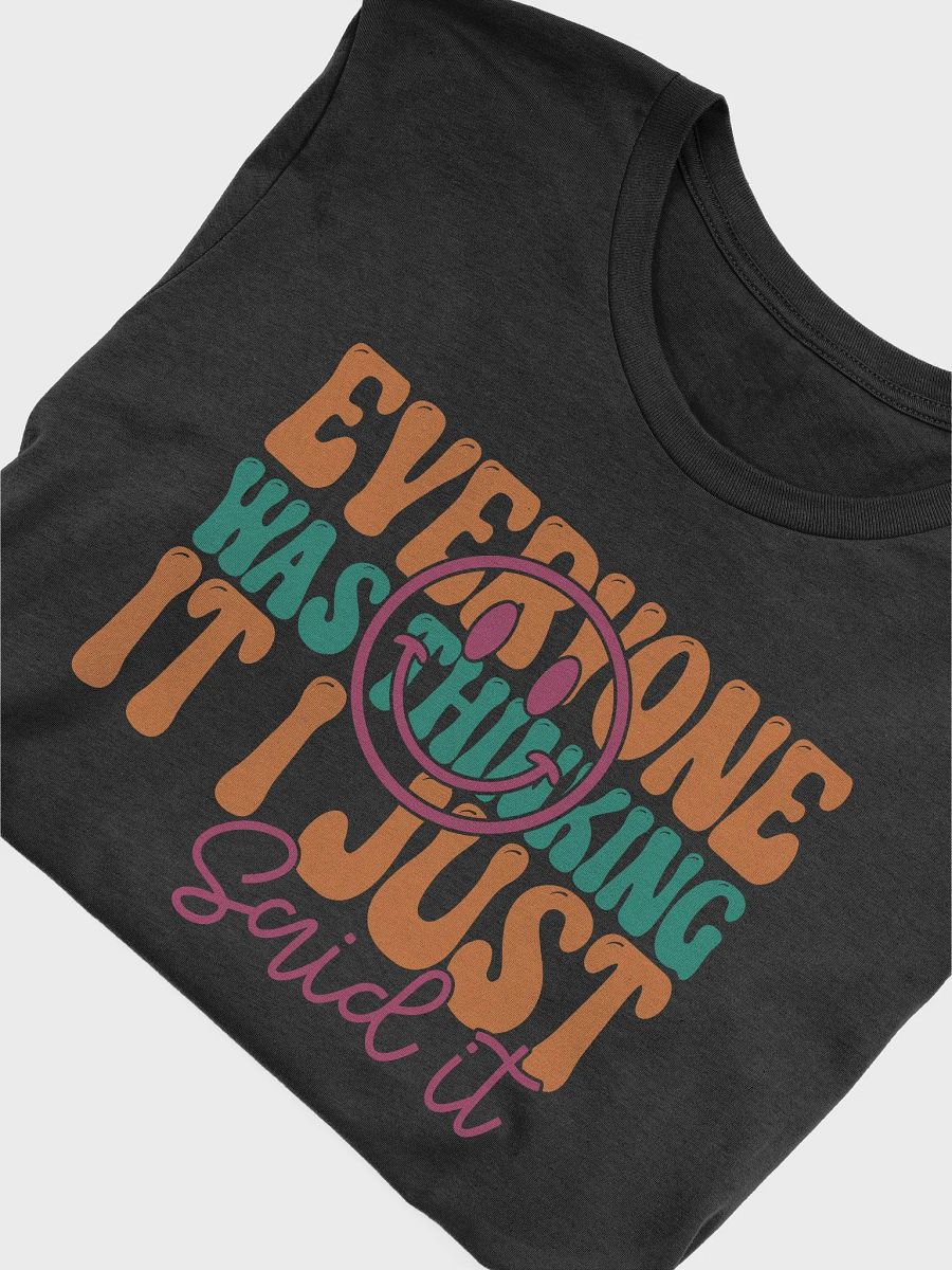 Sarcastic shirt for women, everyone was thinking it i just said it funny quote smiley shirt product image (49)