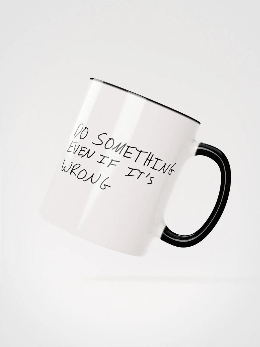 Do Something Even If It's Wrong- Coffee Mug product image (3)