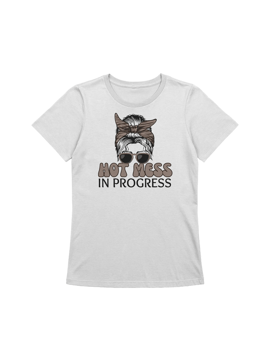 Hot Mess In Progress Women's T-Shirt product image (1)