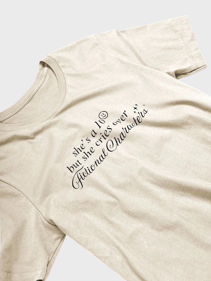 'She’s a 10 But She Cries Over Fictional Characters" T-shirt product image (2)