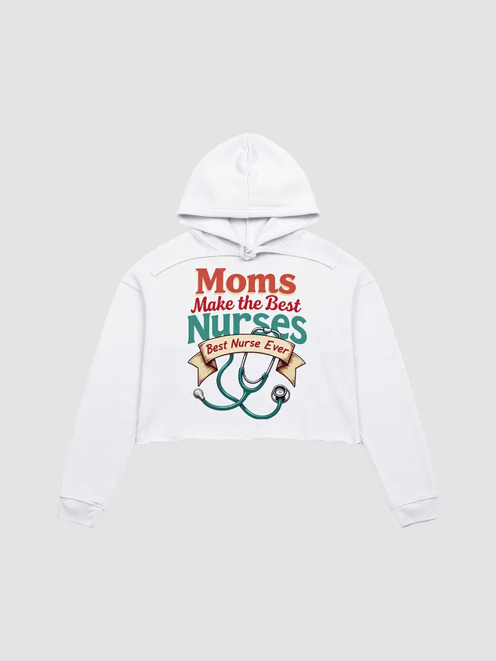 Moms Make the Best Nurses Crop Hoodie product image (3)