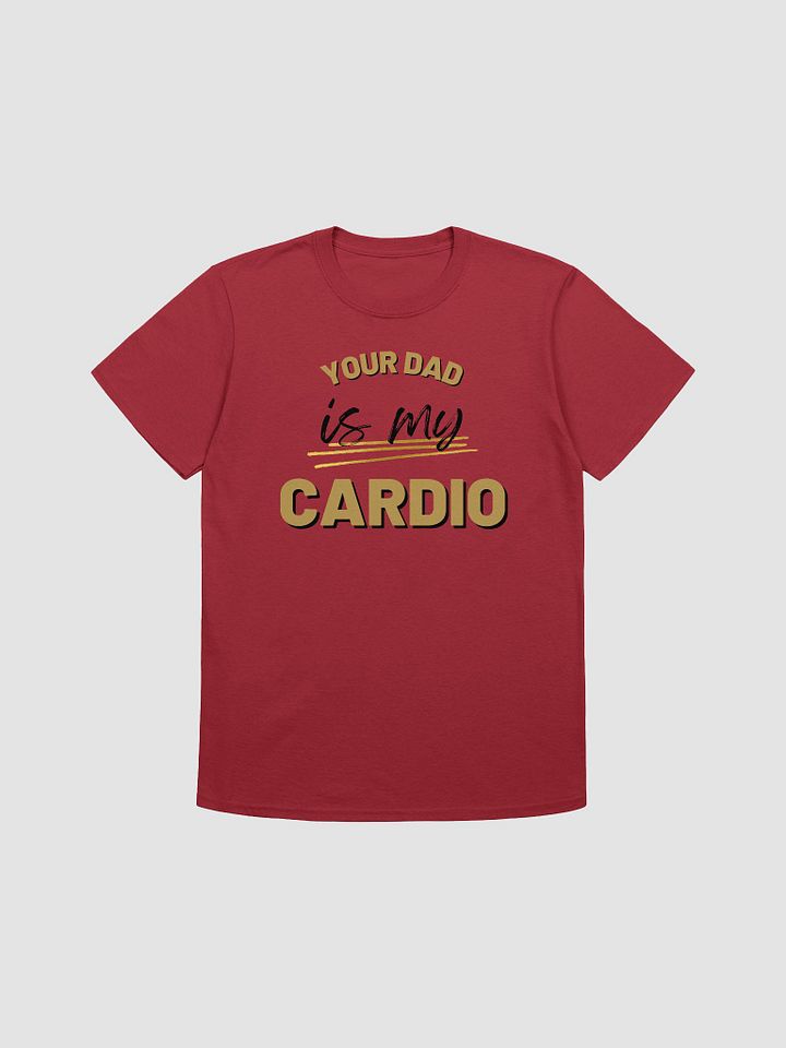 Your Dad Is My Cardio Unisex T-Shirt V17 product image (1)