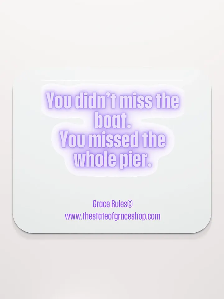 FUNNY DESK MATS 4 U “You didn’t miss the boat. You missed the whole pier.” product image (2)