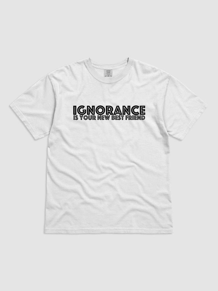 Ignorance Is Your New Bestfriend product image (3)