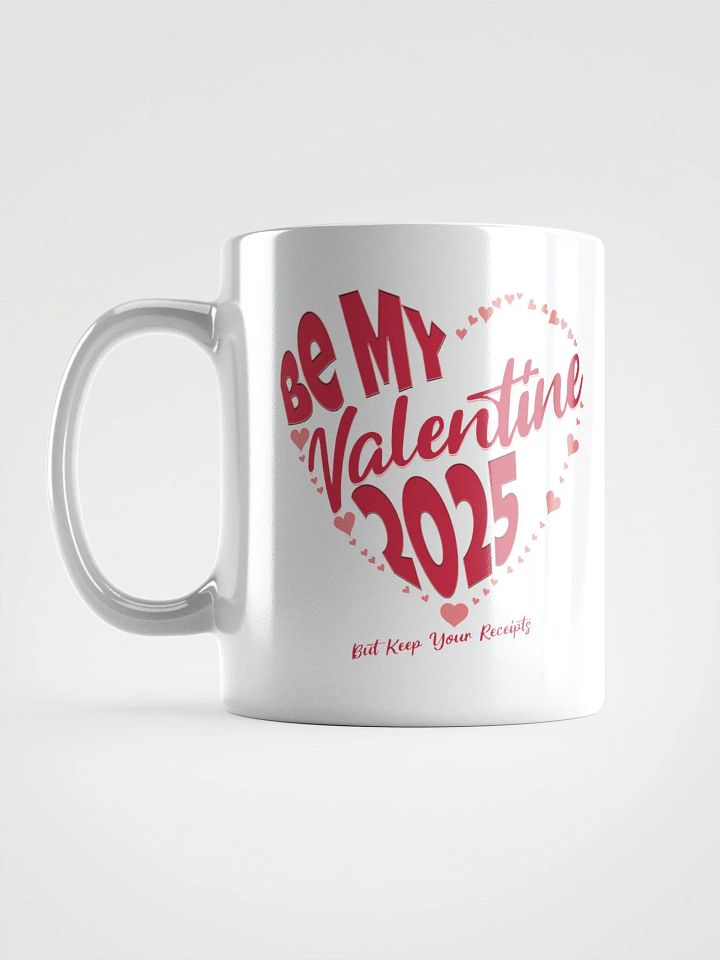 Be My Valentine 2025 But Keep Your Receipts White Mug product image (2)