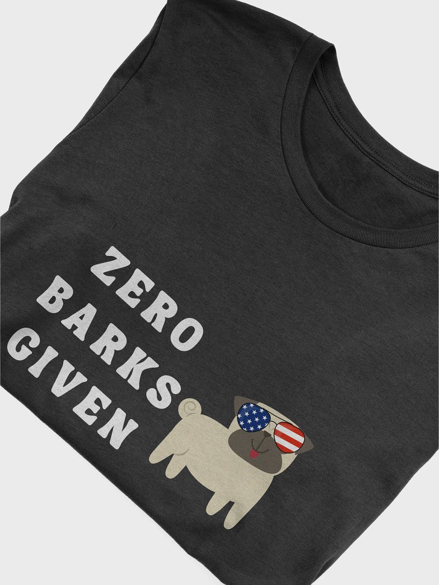 Zero Barks Given Tee product image (5)