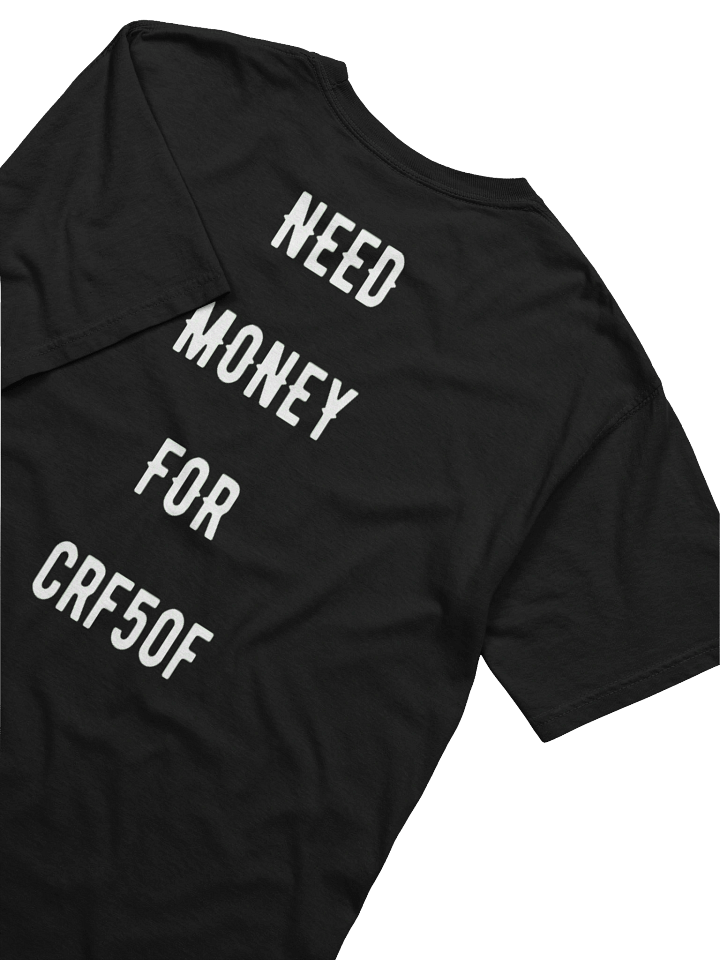 need money for crf50f | tee product image (2)