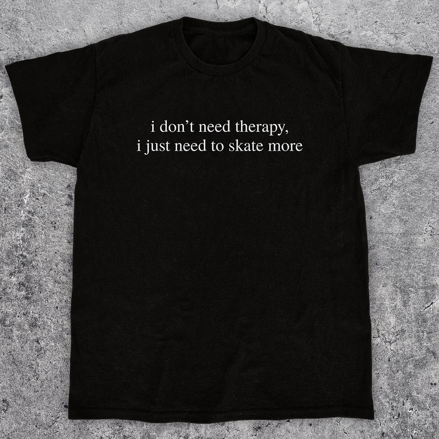 I don't need therapy, Funny skateboarding t-shirt, Unisex product image (1)
