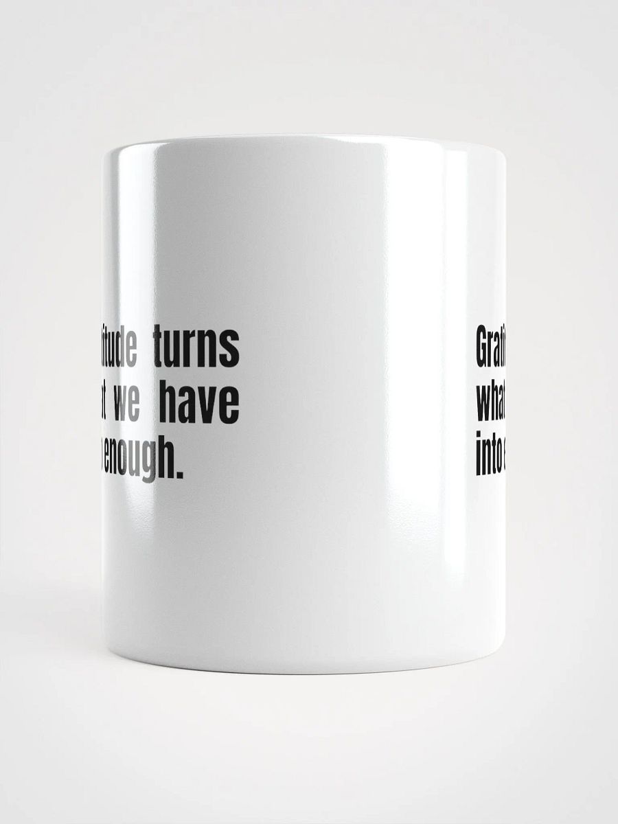 White Ceramic Gratitude Mug – "Gratitude Turns What We Have Into Enough product image (9)