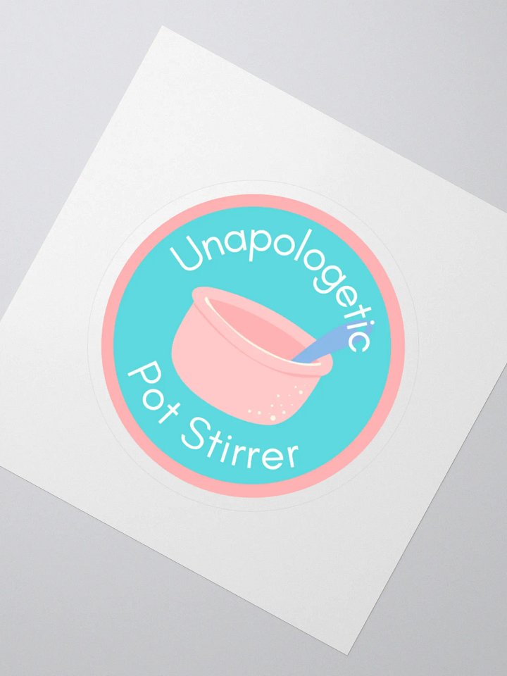 Unapologetic Pot Stirrer Sticker product image (2)