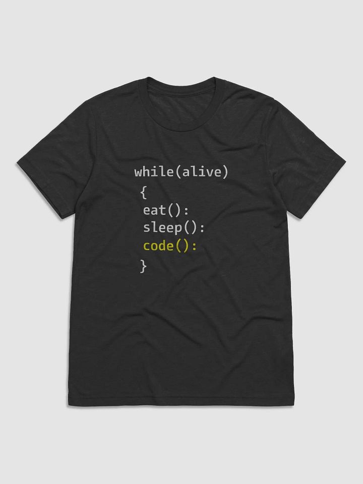 "while(alive) { eat(); sleep(); code(); }" T-Shirt – Ultra-Soft Tri-Blend product image (1)