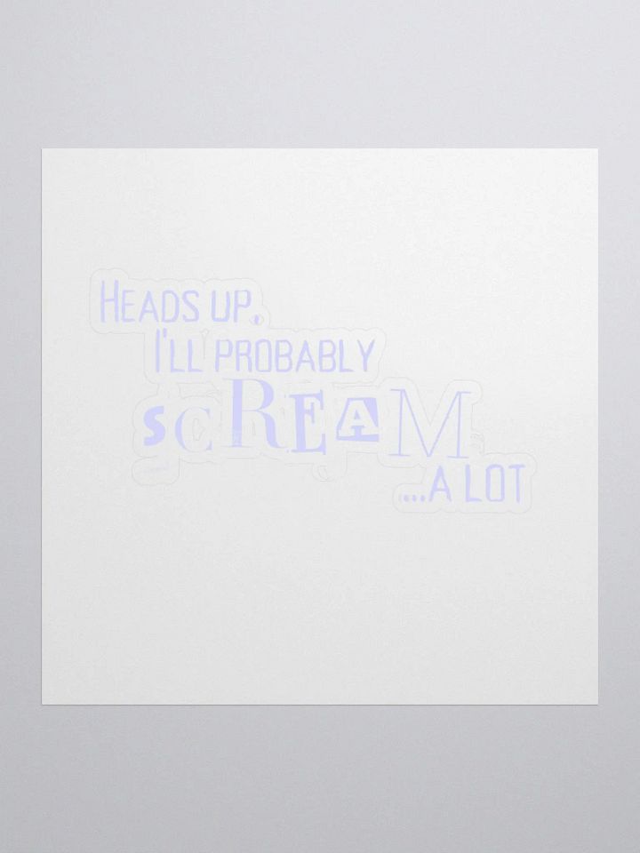 Head's Up I Will Probably Scream A Lot, Sticker, Blue product image (1)