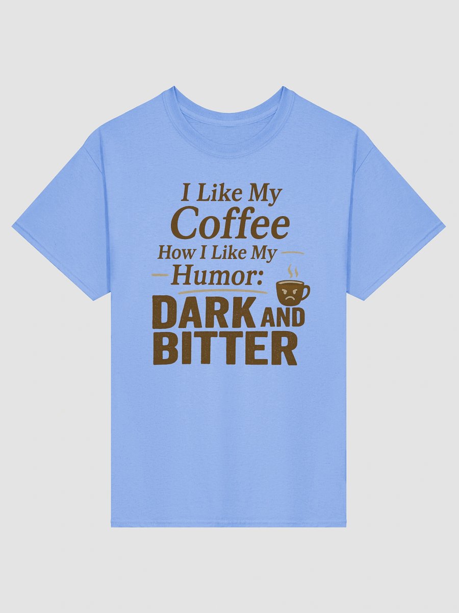 Dark and Bitter Coffee T-shirt – Sarcastic Funny Graphic Tee product image (8)