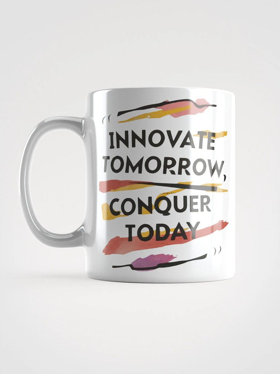 Innovate Tomorrow Conquer Today Ceramic Mug product image (6)