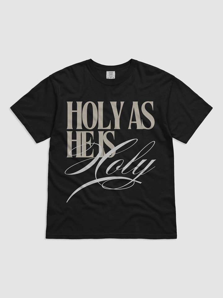Holy As He Is Holy Tee product image (1)